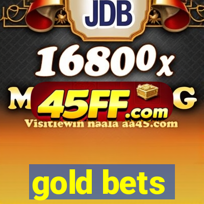 gold bets